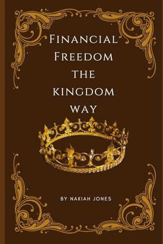 Financial Freedom the Kingdom Way