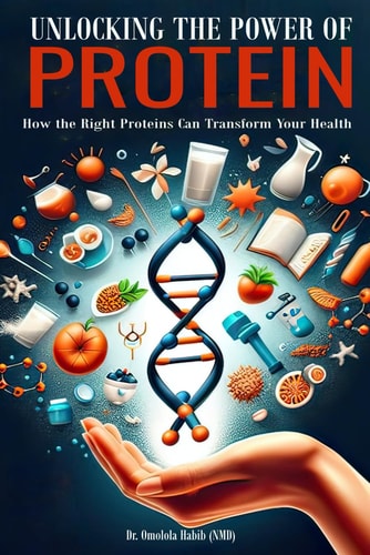 Unlocking the Power of Protein How the Right Proteins Can Transform Your Health