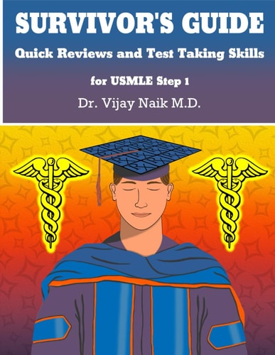 SURVIVOR'S GUIDE Quick Reviews and Test Taking Skills for USMLE STEP 1 Survivors Exam Prep