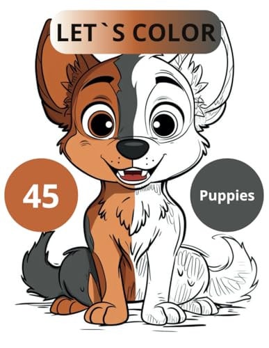 Let's Color 45 Puppies Lovable Cartoon Canines Invite You to a Coloring Fiesta! A Fun No-Background Book for Toddlers and Preschoolers Ages 1-6