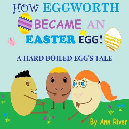 How Eggworth Became An Easter Egg A Hardboiled Egg's Tale