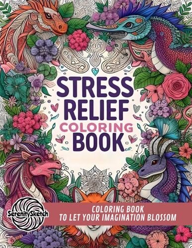 Stress Relief Adult Coloring Book With Animals, Landscape, Flowers, Patterns, And More for Mindfulness and Relaxation