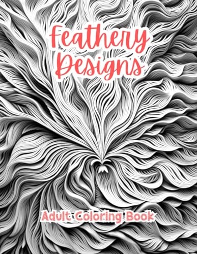 Feathery Designs Adult Coloring Book Grayscale Images By TaylorStonelyArt Volume I