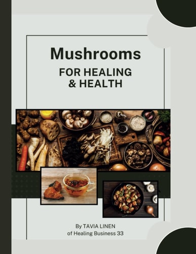 Mushrooms For Healing and Health By Tavia Linen of Healing Business 33