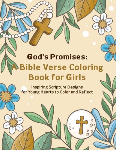 God's Promises A Bible Verse Coloring Book for Girls: Inspiring Scripture Designs for Young Hearts to Color and Reflect