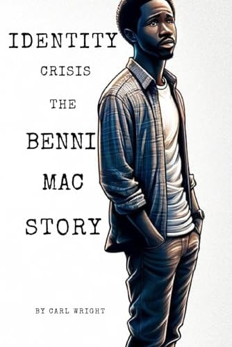 Identity Crisis The Benni Mac Story: Understanding the Complexities Surrounding Racial Identity