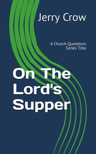 On The Lord's Supper A Church Questions Series Title