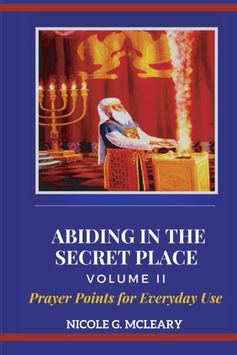 Abiding in the Secret Place Volume II Prayer Points for Everyday Use