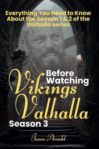 Before Watching Vikings Valhalla Season 3: Everything You Need to Know About the Season 1 & 2 of the Valhalla Series