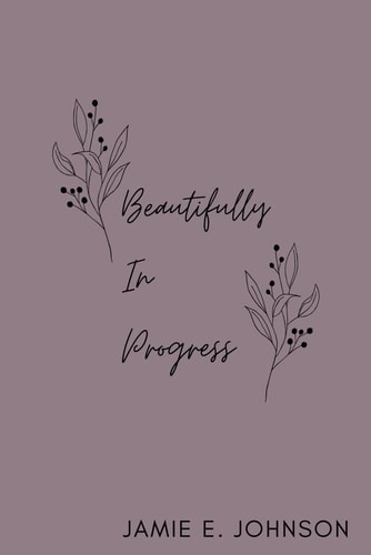 Beautifully In Progress