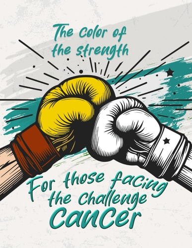 The Color of the Strength, for Those Facing the Challege of Cancer Coloring Book for Adult