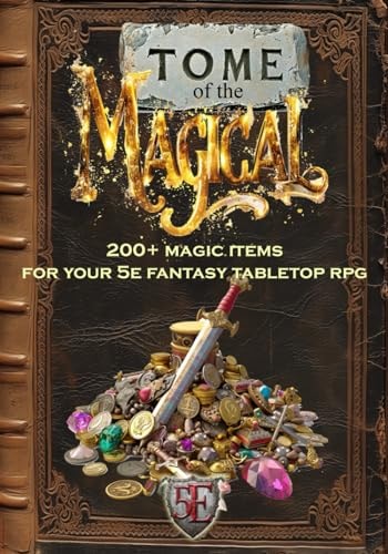 Tome of the Magical 200+ Magic Items for Your 5E Fantasy Tabletop RPG