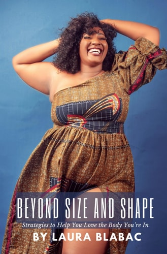 Beyond Size and Shape Strategies to Help You Love the Body You're In