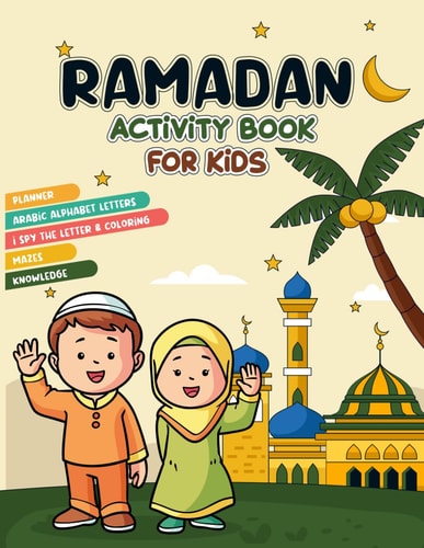 Ramadan Activity Book for Kids A Fun Ramadan Activity Book for Muslim Kids Planner, Arabic Letters, Coloring, Mazes, Knowledge, and More