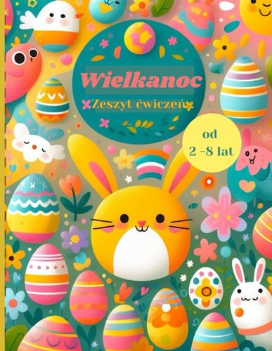 Zeszyt Cwiczeń Dla Dzieci Od 4- 8 Lat Kolorowanie Kropek Polącz Punkty Kolorowanka Wielkanocna Duży Format