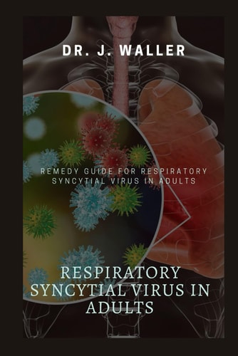 Respiratory Syncytial Virus in Adults Remedy Guide for Respiratory Syncytial Virus in Adults
