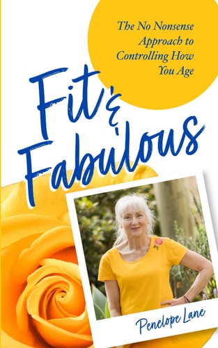 Fit & Fabulous The No Nonsense Approach To Controlling How You Age