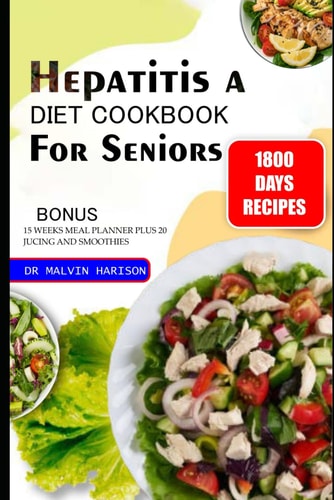 Hepatitis a Diet Cookbook for Seniors Healthy and Delicious Recipes for Immune Support, Hydration and to Overcome Liver Inflammation and Infection