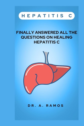 Hepatitis C Finally Answered All the Questions on Healing Hepatitis C