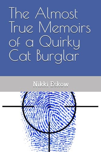 The Almost True Memoirs of a Quirky Cat Burglar