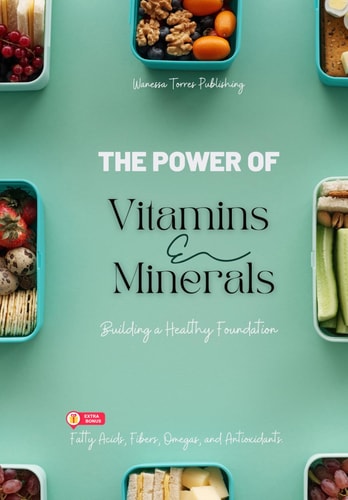 Vitamins and Minerals Building a Healthy Foundation: "Food is Our First Medicine."
