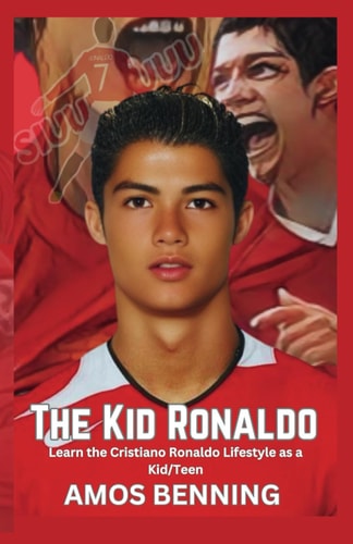 The Kid Ronaldo Learn the Cristiano Ronaldo Lifestyle as a Kid/Teen