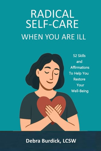 Radical Self-Care When You Are Ill 52 Skills and Affirmations to Help You Restore Your Well-Being