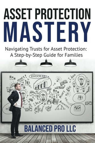 Asset Protection Mastery Navigating Trust for Asset Protection: A Step-by-Step Guide for Families