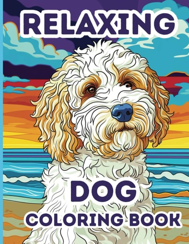 Relaxing Dog Coloring Book 50 Stress Relieving Dog Coloring Pages for Adults, Women, Teens