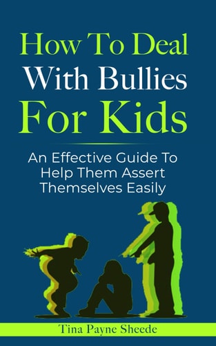 How To Deal With Bullies For Kids An Effective Guide To Help Them Assert Themselves Easily