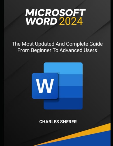 Microsoft Word 2024 The Most Updated and Complete Guide from Beginner to Advanced Users