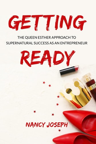 Getting Ready The Queen Esther Approach to Supernatural Success as an Entrepreneur
