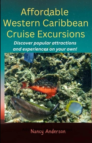 Affordable Western Caribbean Cruise Excursions Discover Popular Attractions and Experiences on Your Own!