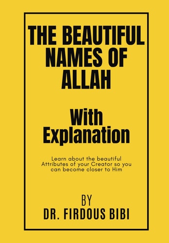 The Beautiful Names of Allah with Explanation Learn about the Beautiful Attributes of Your Lord So You Can Become Closer to Him