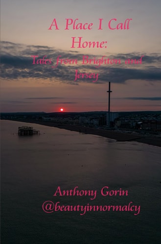 A Place I Call Home Tales from Brighton and Jersey