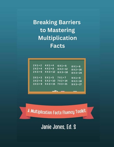 Breaking Barriers to Mastering Multiplication Facts A Multiplication Facts Fluency Toolkit