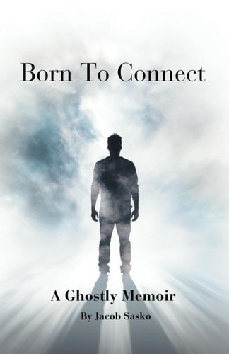 Born To Connect A Ghostly Memoir