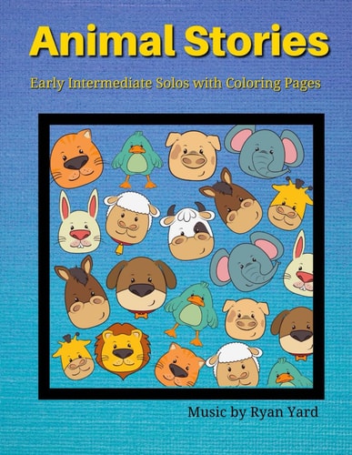 Animal Stories by Ryan Yard - Early Intermediate Solos With Coloring Pages These 8 Solo Piano Pieces are Perfect For Teaching Different Techniques for Intermediate Piano Students Through Fun Animal Stories