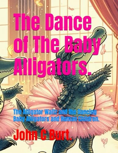 The Dance of The Baby Alligators. The Alligator Waltz and the Dancing Baby Alligators and Human Children.