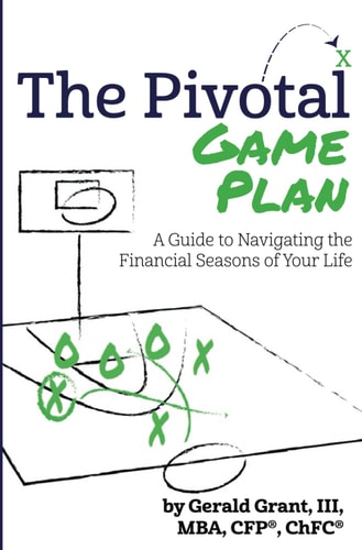 The Pivotal Game Plan A Guide to Navigating the Financial Seasons of Your Life