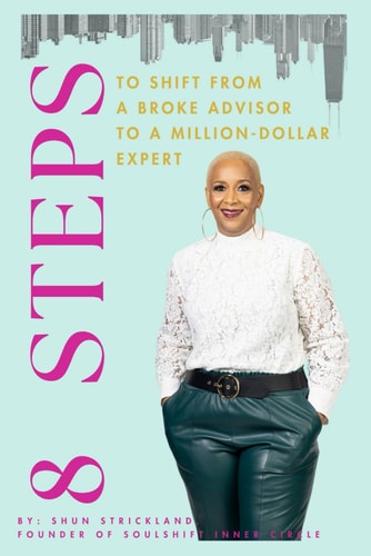 8 Steps To Shift From Broke Advisor to Million Dollar Expert