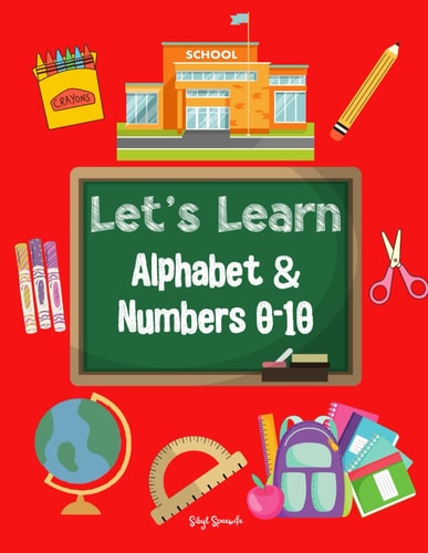 Let's Learn Alphabet and Numbers 0-10 Coloring Book For Preschool Kids to Age 5 Toddler Coloring Book: Numbers, Letters, Shapes, and Animals. 37 Easy and Fun Coloring Pages For Kids From 1 Year Old. Simple Learning By Coloring.