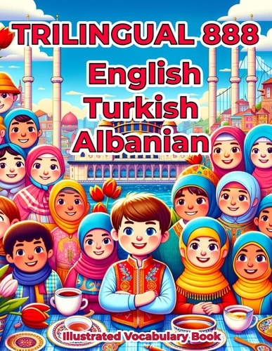 Trilingual 888 English Turkish Albanian Illustrated Vocabulary Book Colorful Edition