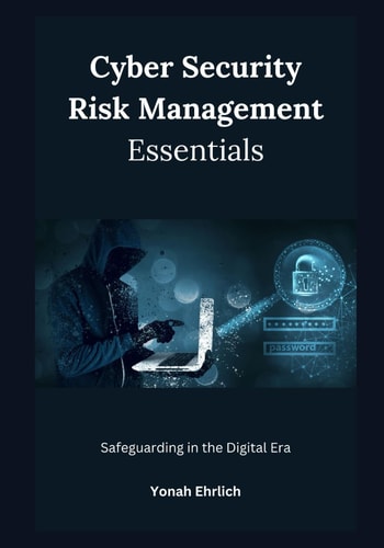 Cyber Security Risk Management Essentials Safeguarding in the Digital Era