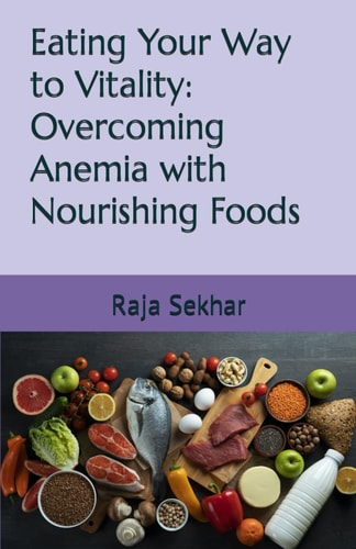 Eating Your Way to Vitality Overcoming Anemia with Nourishing Foods