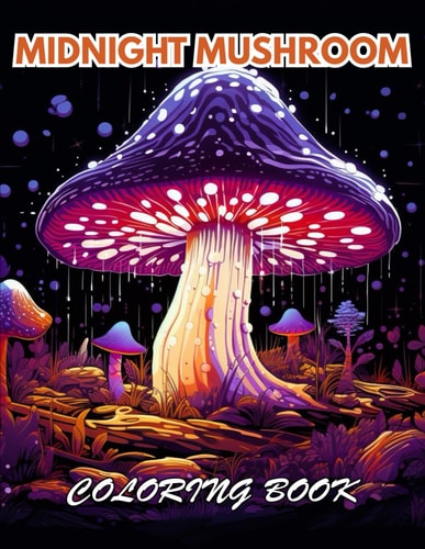 Midnight Mushroom Coloring Book For Adults Mindfulness Coloring to Soothe Anxiety