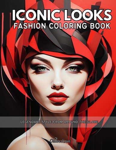 Iconic Looks Fashion Coloring Book Legendary Style from Around the Globe