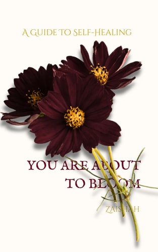 You Are about to Bloom A Guide To Self-Healing