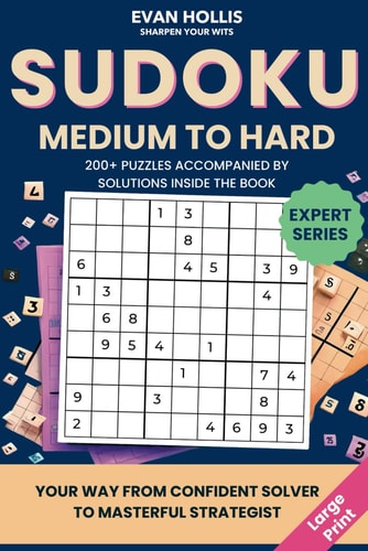 Sudoku Medium to Hard For Adults and Teens - Large Print for Easy, Friendly Reading with Two Puzzles Per Page