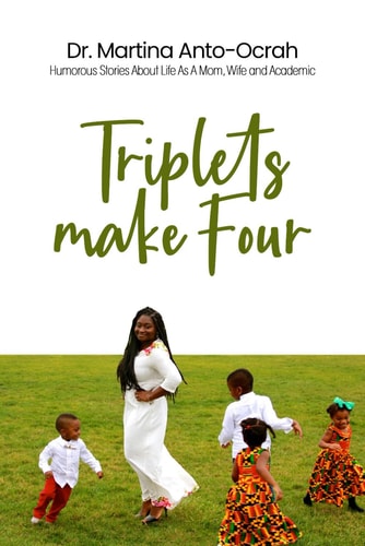 Triplets Make Four Humorous Stories About Life As A Mom, Wife and Academic